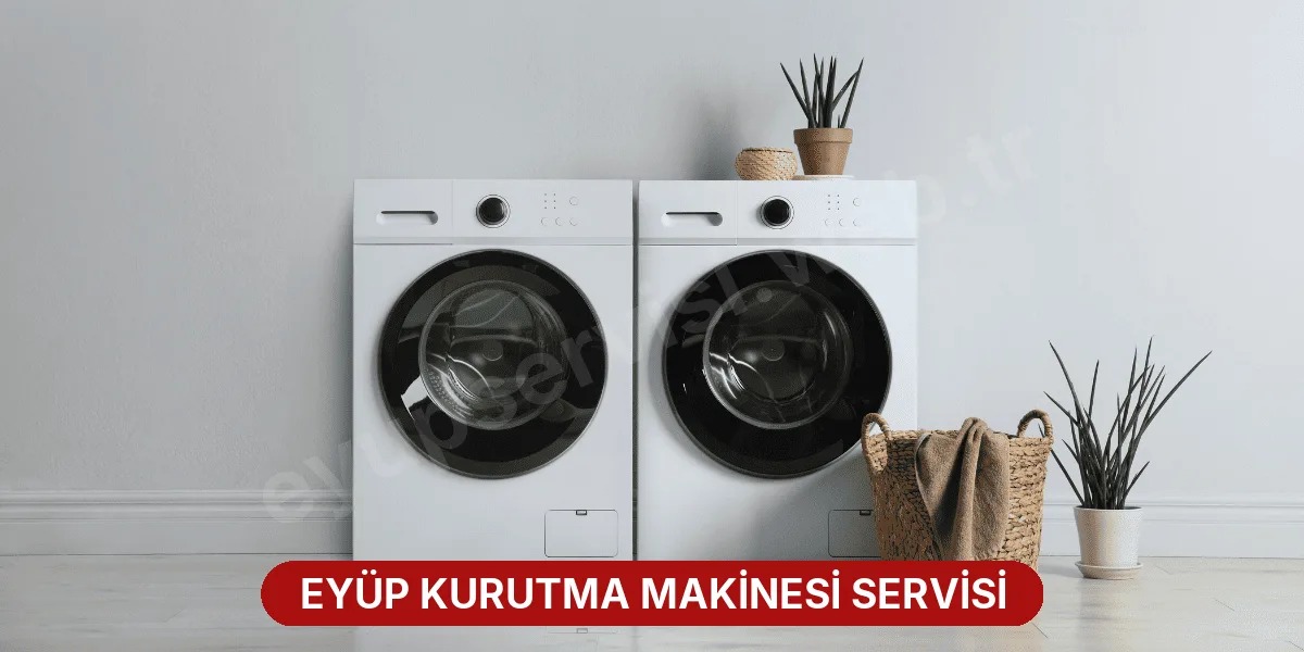 Eyüp Kurutma Makinesi Servisi